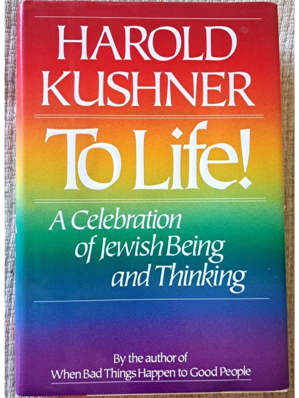 Harold Kushner "To Life! A Celebration of Jewish Being and Thinking Hardcover